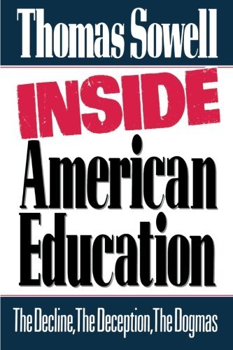 Thomas Sowell Inside American Education The Decline The Deception The Dogmas 
