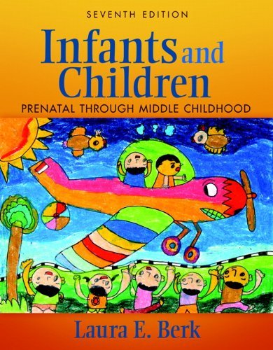 Laura E. Berk Infants And Children Prenatal Through Middle Childhood 0007 Edition; 