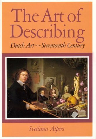 Svetlana Alpers The Art Of Describing Dutch Art In The Seventeenth Century Revised 