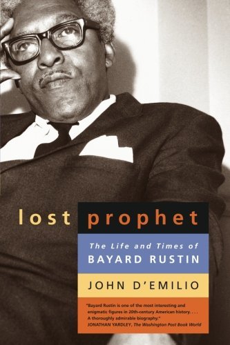 John D'emilio Lost Prophet The Life And Times Of Bayard Rustin 0002 Edition; 