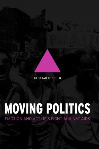 Deborah B. Gould/Moving Politics@ Emotion and ACT Up's Fight Against AIDS