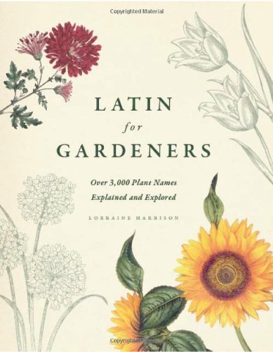 Lorraine Harrison/Latin for Gardeners@ Over 3,000 Plant Names Explained and Explored