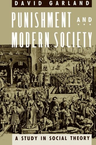 David Garland Punishment And Modern Society A Study In Social Theory 