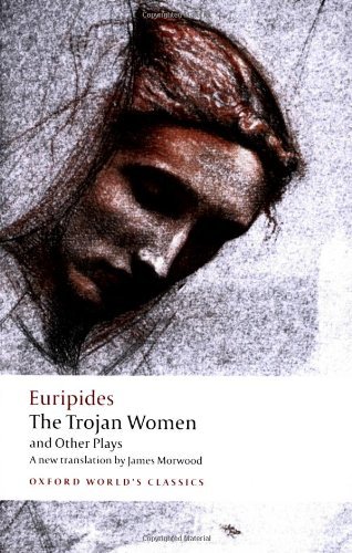 Euripides/The Trojan Women and Other Plays