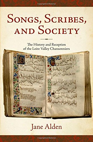 Jane Alden/Songs, Scribes, and Society@ The History and Reception of the Loire Valley Cha