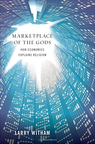 Larry Witham Marketplace Of The Gods How Economics Explains Religion 