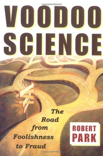 Robert L. Park/Voodoo Science@ The Road from Foolishness to Fraud