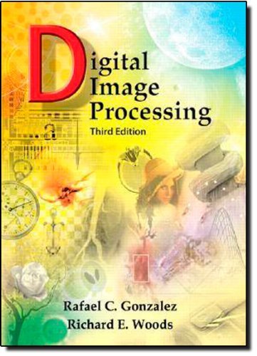 Rafael C. Gonzalez Digital Image Processing 0003 Edition; 