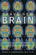 Nancy C. Andreasen/Brave New Brain@ Conquering Mental Illness in the Era of the Genom