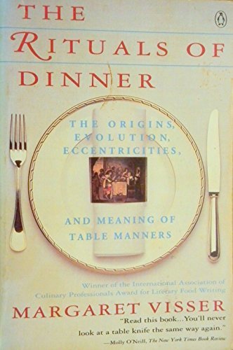 Margaret Visser The Rituals Of Dinner Visser Margaret 