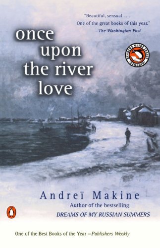 Andrei Makine/Once Upon The River Love