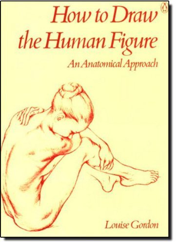 Louise Gordon/How to Draw the Human Figure@ An Anatomical Approach