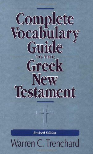 Warren C. Trenchard Complete Vocabulary Guide To The Greek New Testame Rev 