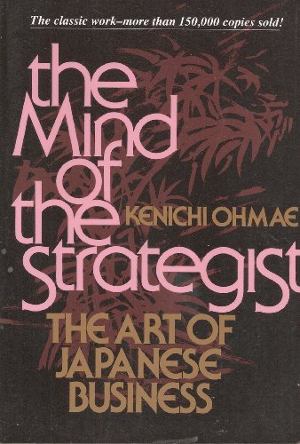 Kenichi Ohmae/The Mind of the Strategist@ The Art of Japanese Business