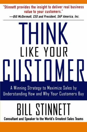Bill Stinnett/Think Like Your Customer@ A Winning Strategy to Maximize Sales by Understan