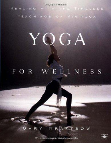 Gary Kraftsow/Yoga for Wellness@ Healing with the Timeless Teachings of Viniyoga