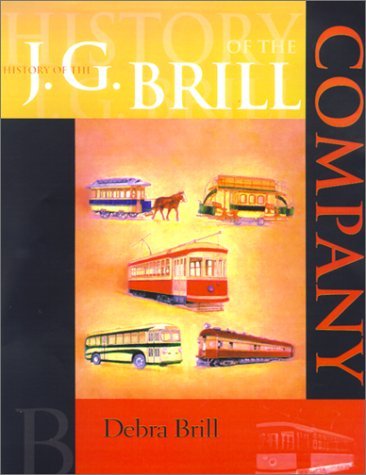 Debra Brill History Of The J. G. Brill Company 