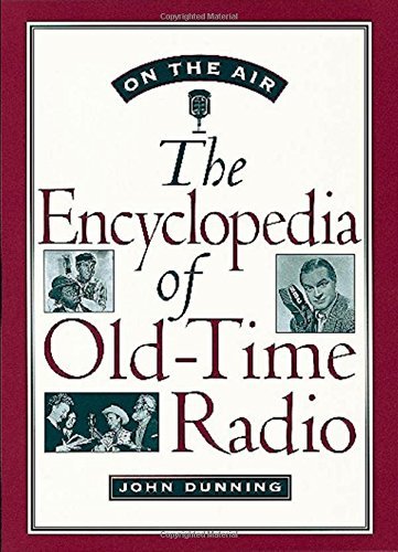 John Dunning On The Air The Encyclopedia Of Old Time Radio 