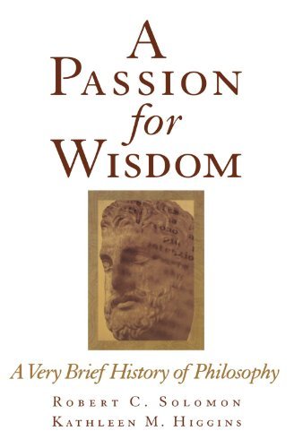 Robert C. Solomon/A Passion for Wisdom@ A Very Brief History of Philosophy@ABRIDGED
