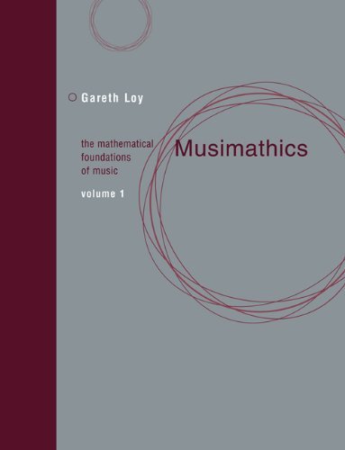 Gareth Loy Musimathics Volume 1 The Mathematical Foundations Of Music 