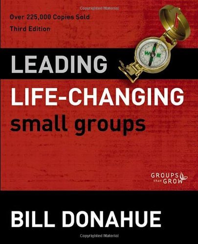 Bill Donahue Leading Life Changing Small Groups 0003 Edition; 