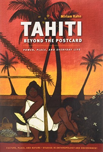 Miriam Kahn Tahiti Beyond The Postcard Power Place And Everyday Life 