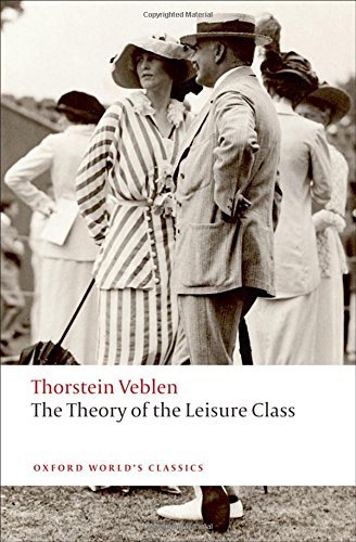 Thorstein Veblen The Theory Of The Leisure Class 