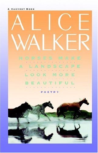Alice Walker/Horses Make a Landscape Look More Beautiful