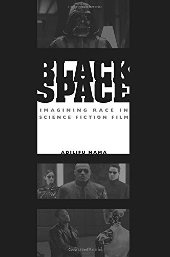 Adilifu Nama/Black Space@Imagining Race In Science Fiction Film