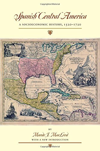 Murdo J. Macleod Spanish Central America A Socioeconomic History 1520 1720 