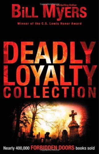 Bill Myers Deadly Loyalty Collection 