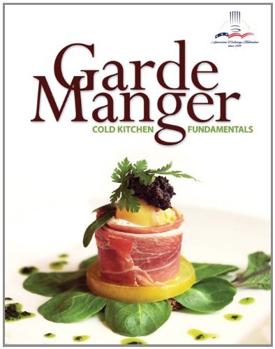 The American Culinary Federation Garde Manger Cold Kitchen Fundamentals 