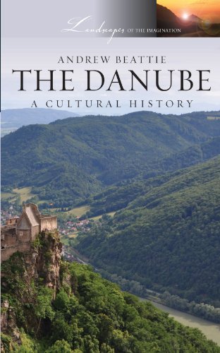 Andrew Beattie The Danube A Cultural History 