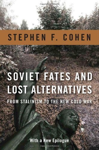 Stephen Cohen Soviet Fates And Lost Alternatives From Stalinism To The New Cold War 