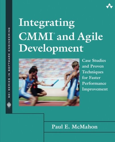 Paul Mcmahon Integrating Cmmi And Agile Development Case Studies And Proven Techniques For Faster Per 