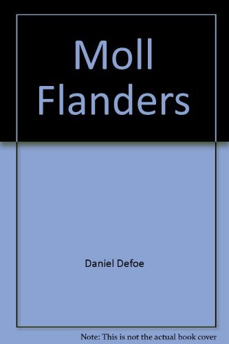 Daniel Defoe/Moll Flanders: The Fortunes And Misfortunes Of The
