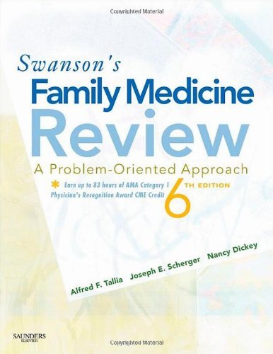 Alfred F. Tallia Swanson's Family Medicine Review A Problem Oriented Approach 0006 Edition; 