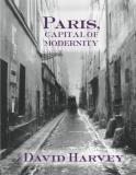 David Harvey Paris Capital Of Modernity 