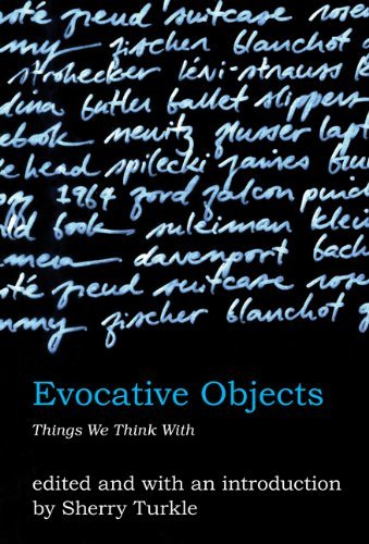 Sherry Turkle Evocative Objects Things We Think With 