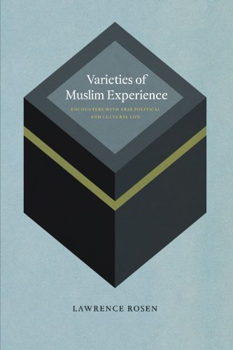 Lawrence Rosen/Varieties of Muslim Experience@ Encounters with Arab Political and Cultural Life