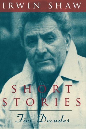 Irwin Shaw/Short Stories@ Five Decades@Univ of Chicago