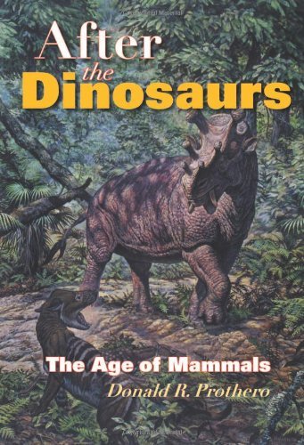 Donald R. Prothero/After the Dinosaurs@ The Age of Mammals