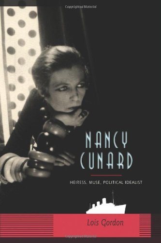 Lois Gordon/Nancy Cunard@ Heiress, Muse, Political Idealist