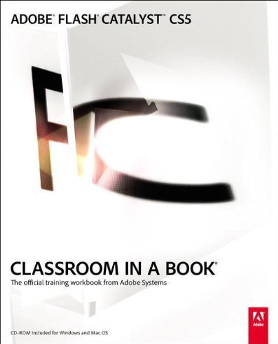 Scott Tapley/Adobe Flash Catalyst CS5 Classroom in a Book@ The Official Training Workbook from Adobe Systems
