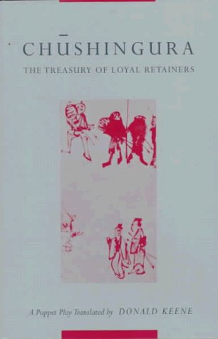 Donald Keene/Chushingura (the Treasury of Loyal Retainers)@ A Puppet Play