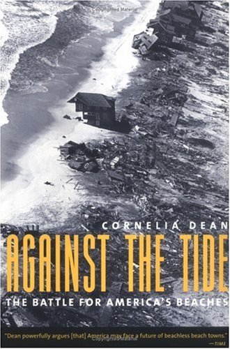Cornelia Dean Against The Tide The Battle For America's Beaches 
