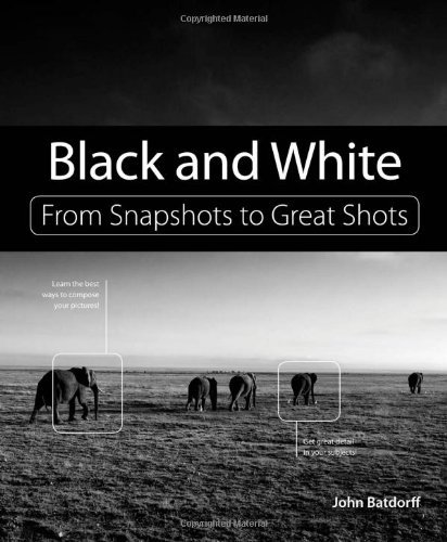 John Batdorff Black And White From Snapshots To Great Shots 