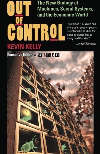 Kevin Kelly/Out of Control@The New Biology of Machines, Social Systems, and