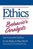 Jon Bailey Ethics For Behavior Analysts 2nd Expanded Edition Revised 