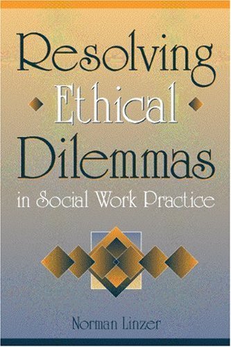 Norman Linzer Resolving Ethical Dilemmas In Social Work Practice 